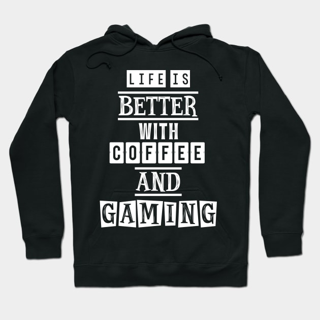 Life is better with coffee and gaming 3 Hoodie by SamridhiVerma18